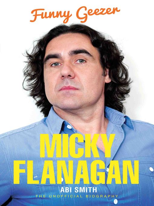 Title details for Micky Flanagan--Funny Geezer by Abi Smith - Available